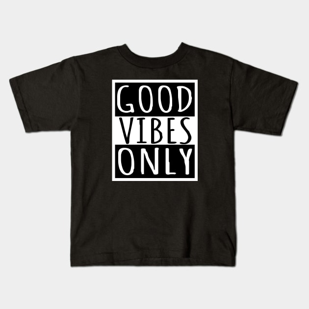 Good Vibes Only Kids T-Shirt by flimflamsam